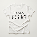 I Need Sushi Graphic Tee | Sushi