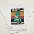 Coffee Hate People Alien Graphic Tee | Funny Cat